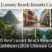 15 Best Luxury Beach Resorts in the Caribbean (2026 Ultimate Guide)