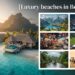 Top Luxury Beaches in Bora Bora for Honeymooners and Luxury Travelers