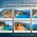 Best Beach Holidays in Europe: 25 Stunning Destinations for 2026