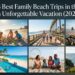25 Best Family Beach Trips in the USA for an Unforgettable Vacation (2026 Guide)