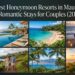 Best Honeymoon Resorts in Maui, Hawaii: 15 Romantic Stays for Couples (2026 Guide)