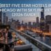 Best Five Star Hotels in Chicago with Skyline Views (2026 Guide)