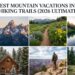 Best Mountain Vacations in USA with Hiking Trails (2026 Ultimate Guide)