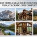Best Hotels Near Rocky Mountain National Park, Colorado (2026 Complete Guide)