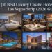 10 Best Luxury Casino Hotels on the Las Vegas Strip (2026 Guide)