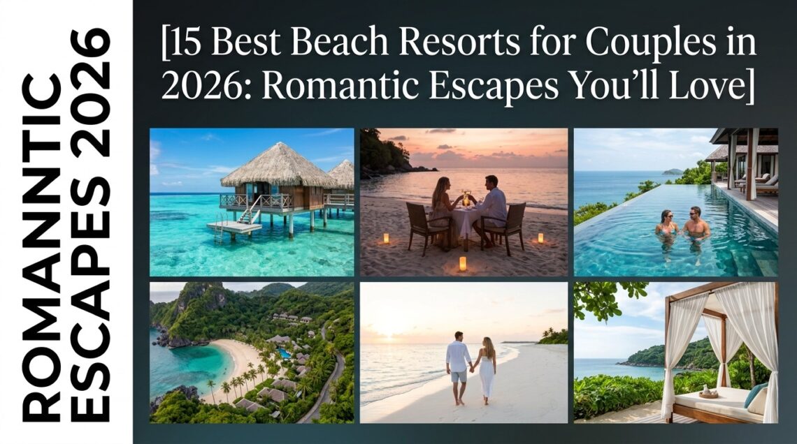 15 Best Beach Resorts for Couples in 2026: Romantic Escapes You'll Love