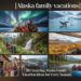 10 Amazing Alaska Family Vacation Ideas for Every Season