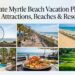 Ultimate Myrtle Beach Vacation Planner: Top Attractions, Beaches & Resorts