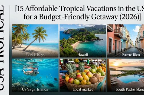15 Affordable Tropical Vacations in the USA for a Budget-Friendly Getaway (2026)