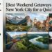 Best Weekend Getaways Near New York City for a Quick Escape