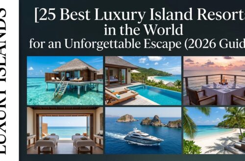 25 Best Luxury Island Resorts in the World for an Unforgettable Escape (2026 Guide)