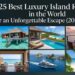 25 Best Luxury Island Resorts in the World for an Unforgettable Escape (2026 Guide)