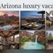 Arizona Luxury Vacation: The Ultimate Guide to 5-Star Resorts & Experiences