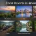 Best Resorts in Arkansas: Top Picks for a Relaxing Getaway (2026 Guide)