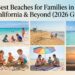 Best Beaches for Families in Florida, California & Beyond (2026 Guide)