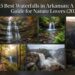 15 Best Waterfalls in Arkansas: A Complete Guide for Nature Lovers (2026)