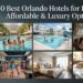 10 Best Orlando Hotels for Families: Affordable & Luxury Options