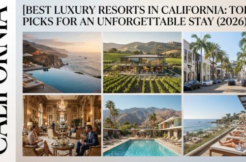 Best Luxury Resorts in California: Top Picks for an Unforgettable Stay (2026)