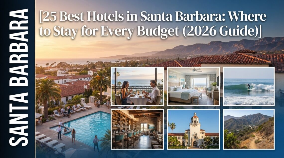 25 Best Hotels in Santa Barbara: Where to Stay for Every Budget (2026 Guide)