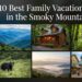 10 Best Family Vacation Spots in the Smoky Mountains