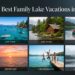 10 Best Family Lake Vacations in the USA