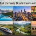 12 Best US Family Beach Resorts with Kids Clubs