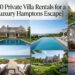 10 Private Villa Rentals for a Luxury Hamptons Escape