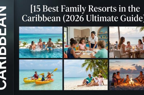 15 Best Family Resorts in the Caribbean (2026 Ultimate Guide)