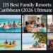 15 Best Family Resorts in the Caribbean (2026 Ultimate Guide)