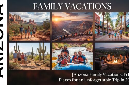 Arizona Family Vacations: 15 Best Places for an Unforgettable Trip in 2026