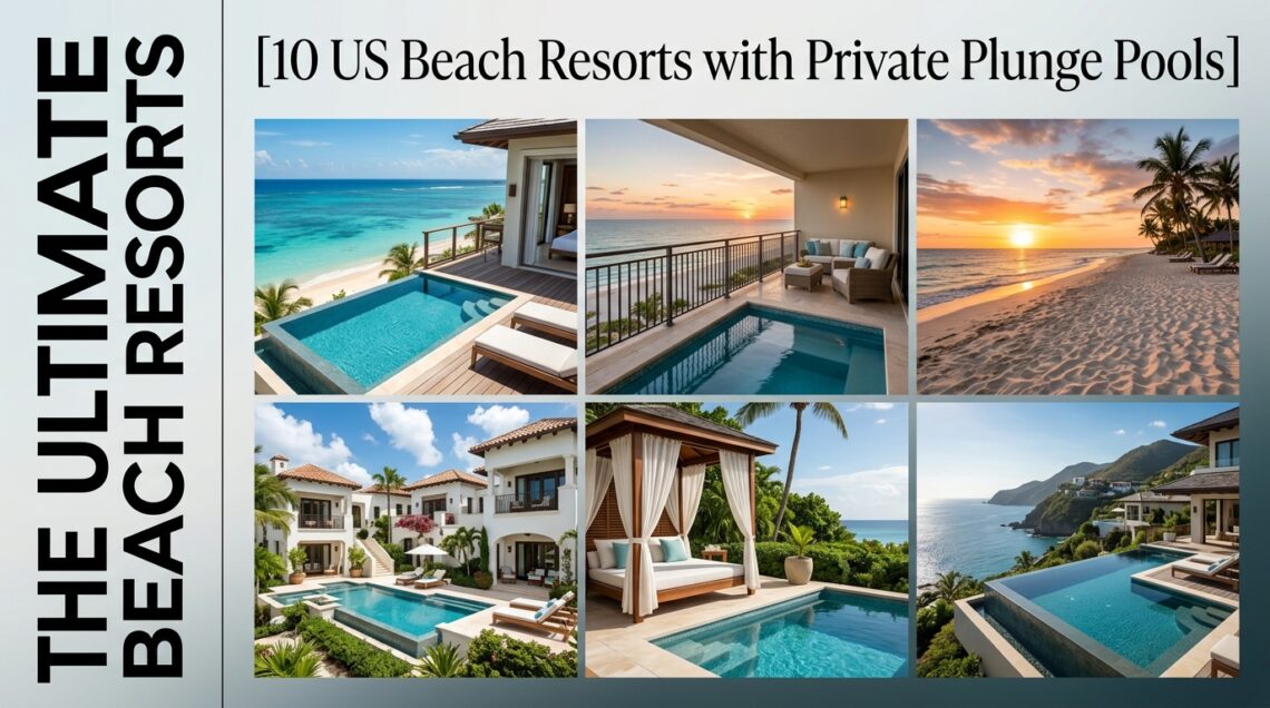 10 US Beach Resorts with Private Plunge Pools