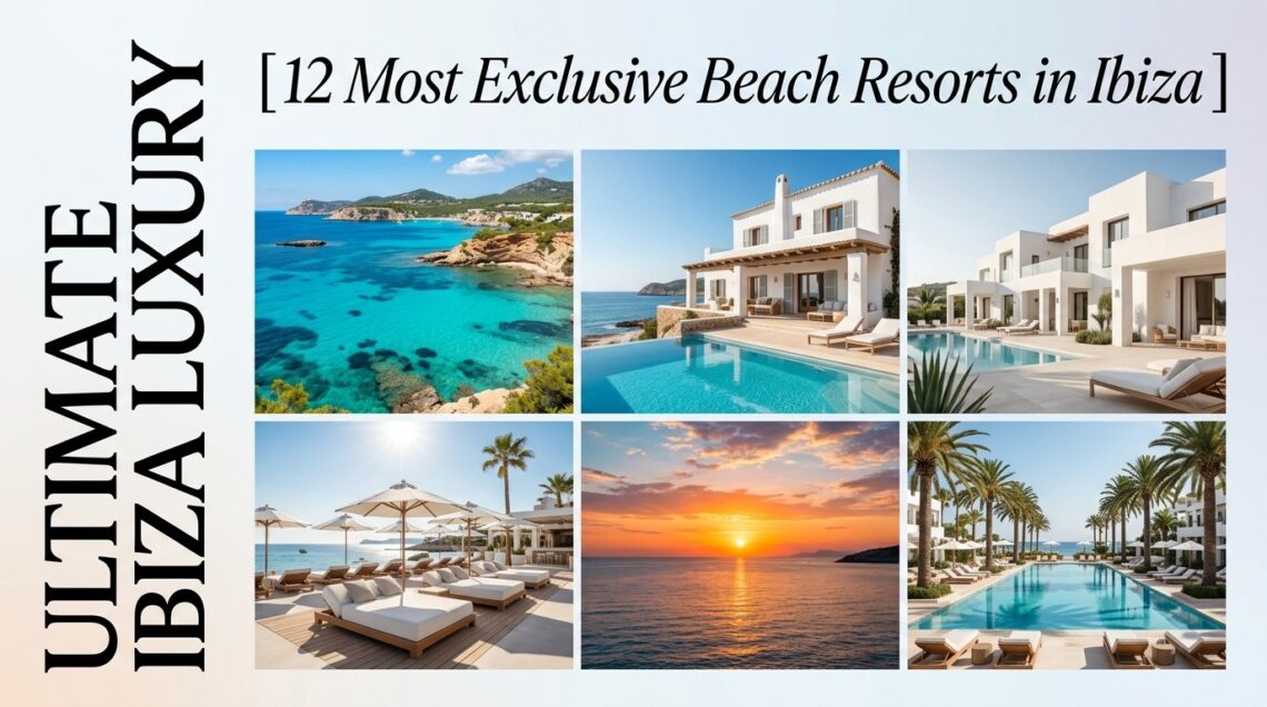 12 Most Exclusive Beach Resorts in Ibiza