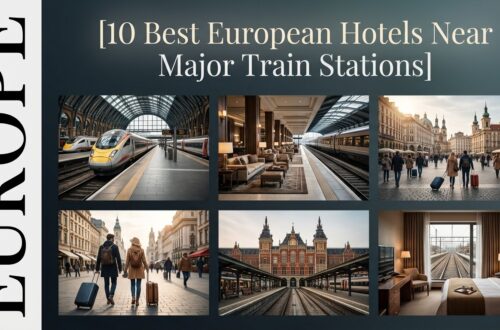10 Best European Hotels Near Major Train Stations