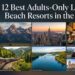 12 Best Adults-Only Luxury Beach Resorts in the USA